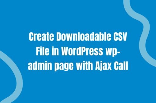 Create Downloadable CSV File with Ajax Call in WordPress wp-admin page ...