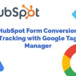 HubSpot Form Conversion Tracking with Google Tag Manager