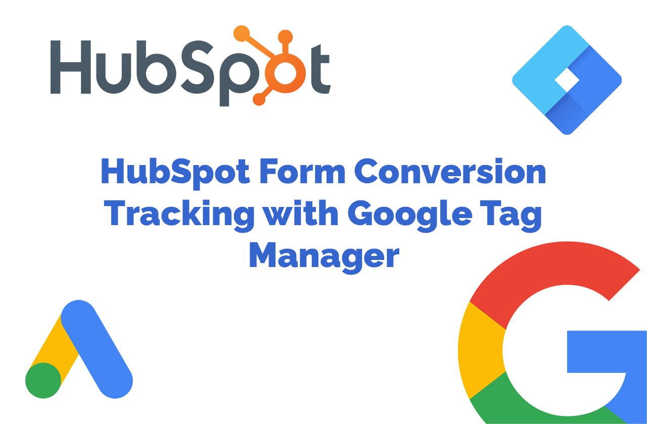 HubSpot Form Conversion Tracking with Google Tag Manager